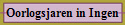 Oorlogsjaren in Ingen